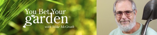 You Bet Your Garden’s Mike McGrath’s in town this weekend…five reasons to go see him!